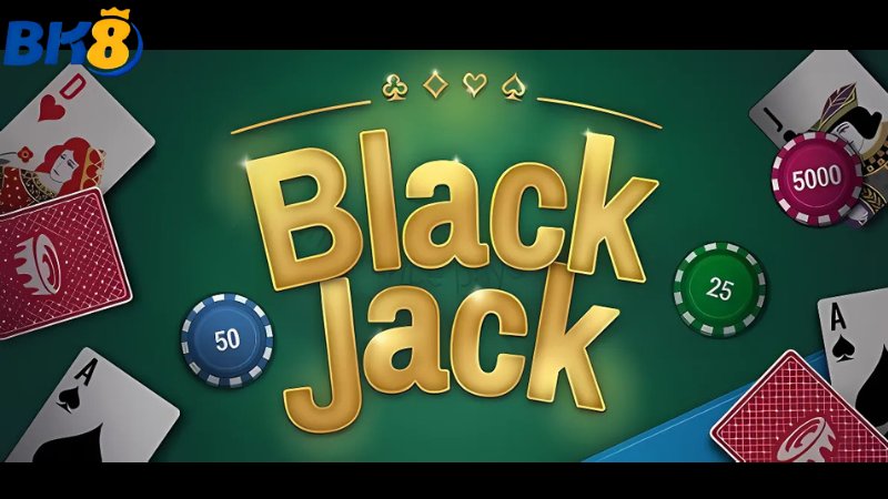 Blackjack là gì? Tại sao lại được nhiều người chọn chơi?